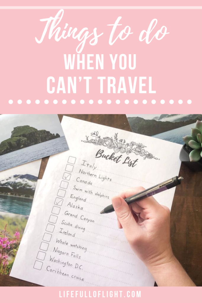 Things to do when you want to travel but can't